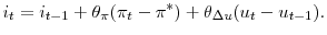 \displaystyle i_{t} = i_{t-1} + \theta_{\pi}(\pi_{t} - \pi^{*}) + \theta_{\Delta u} (u_{t} - u_{t-1}).