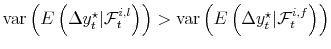  \operatorname{var}\left( E\left( \Delta y_{t}^{\star}\vert \mathcal{F}% _{t}^{i,l} \right) \right) > \operatorname{var}\left( E\left( \Delta y_{t}^{\star}\vert \mathcal{F}_{t}^{i,f} \right) \right) 