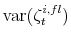  \operatorname{var}(\zeta_{t}^{i,fl})