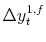  \Delta y_{t}^{1,f}