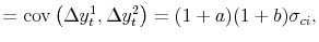 \displaystyle = \operatorname{cov}\left( \Delta y_{t}^{1},\Delta y_{t}% ^{2}\right) = (1+a)(1+b)\sigma_{ci},