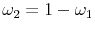  \omega_{2} = 1 - \omega_{1}
