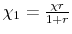 \chi_{1} = \frac{\chi r}{1+r}