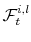  \mathcal{F}_{t}^{i,l}