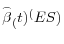 \mathord{\buildrel{\lower3pt\hbox{$\scriptscriptstyle\frown$}}\over {\beta }} _(t)^({ES} )
