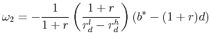 \displaystyle \omega _2 = - \frac{1}{{1 + r}}\left( {\frac{{1 + r}}{{r_d^l - r_d^h }}} \right)\left( {b^* - (1 + r)d} \right)