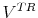  V^{TR}