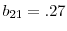  b_{21}=.27
