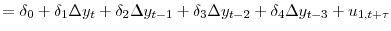 \displaystyle = \delta_{0} + \delta_{1} \Delta y_{t} + \delta_{2} \Delta y_{t-1} + \delta_{3} \Delta y_{t-2} + \delta_{4} \Delta y_{t-3} + u_{1,t+\tau}