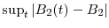  \sup_{t}\vert B_{2}(t)-B_{2}\vert