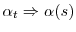  \alpha_{t}\Rightarrow\alpha(s)