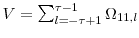  V=\sum\nolimits_{l=-\tau +1}^{\tau-1}{\Omega_{11,l}}