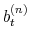  b^{(n)}_{t}