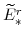  \widetilde{E}^{r}_{\ast}