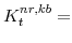  K^{nr,kb}_{t}=