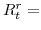  R^{r}_{t}=