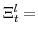  \Xi^{l}_{t}=