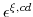  \epsilon^{\xi,cd}
