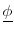  \underline{\phi }