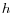 h 