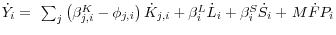 \dot {Y}_i ={\kern 1pt}{\kern 1pt}\sum\nolimits_j {\left( {\beta _{j,i}^K -\phi _{j,i} } \right)\dot {K}_{j,i} } +\beta _i^L \dot {L}_i +\beta _i^S \dot {S}_i + {\kern 1pt}M\dot {F}P_i 