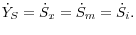 \dot {Y}_S =\dot {S}_x =\dot {S}_m =\dot {S}_i .