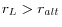 r_L >r_{alt} 