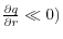 \frac{\partial q}{\partial r}\ll 0)