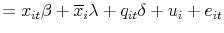 \displaystyle = x_{it}\beta+ \overline{x}_{i}\lambda+ q_{it}\delta+ u_{i} + e_{it} % 