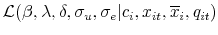 \displaystyle \mathcal{L}(\beta,\lambda,\delta,\sigma_{u},\sigma_{e}\vert c_{i}, x_{it}% ,\overline{{x}}_{i},q_{it})