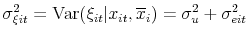 \sigma^2_{\xi it} = \textrm{Var}(\xi_{it}\vert x_{it},\overline{{x}}_i)=\sigma_u^2 + \sigma_{e it}^2