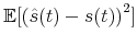  \mathbb{E}[{(\hat{s}(t)-s(t))}^{2}]