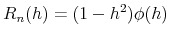  R_{n}(h)=(1-h^{2})\phi(h)