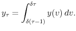 \displaystyle y_{\tau}=\int_{\delta(\tau-1)}^{\delta\tau}y(v)\,dv.% 