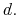  d.