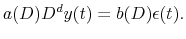 \displaystyle a(D)D^{d}y(t)=b(D)\epsilon(t).% 