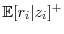 \mathbb{E}[r_i\vert z_i]^+