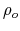  \rho_{o}