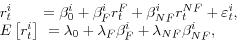 \begin{displaymath} \begin{array}{l} r_t^i \,\,\,\,\,\,\,\,\,\,\,=\beta _0^i +\beta _F^i r_t^F +\beta _{NF}^i r_t^{NF} +\varepsilon _t^i , \ E\left[ {r_t^i } \right]\,\,=\lambda _0 +\lambda _F \beta _F^i +\lambda _{NF} \beta _{NF}^i , \ \end{array}\end{displaymath}