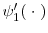  \psi_1'(\;\cdot\;)