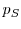  p_S