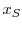  x_S