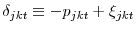  \delta_{jkt}\equiv - p_{jkt} + \xi_{jkt}