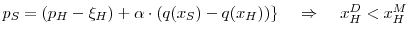  p_S = (p_H - \xi_H)+ \alpha\cdot(q(x_S)-q(x_H)) \} \;\;\;\;\Rightarrow\;\;\;\;x_H^D < x_H^M