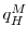  q_H^M