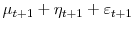 \displaystyle \mu_{t+1}+\eta_{t+1}+\varepsilon_{t+1}