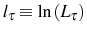  l_{\tau}\equiv\ln\left( L_{\tau}\right) 