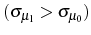  (\sigma_{\mu_{1} }>\sigma_{\mu_{0}})