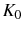  K_{0}