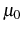 \mu_{0}